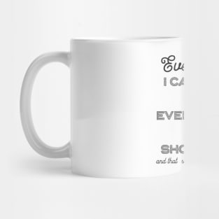 Everything i can´t be is everything you should be Mug